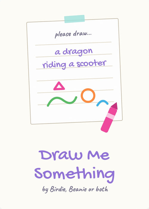 Draw Me Something: a custom drawing by Birdie, Beanie or both